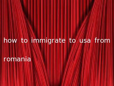 how to immigrate to usa from romania