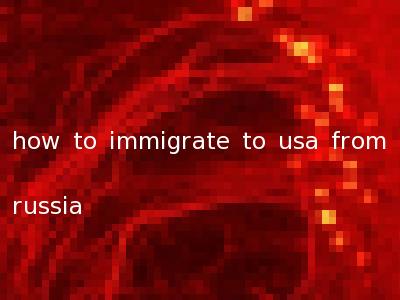 how to immigrate to usa from russia