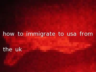 how to immigrate to usa from the uk
