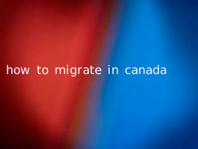 how to migrate in canada