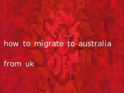 how to migrate to australia from uk