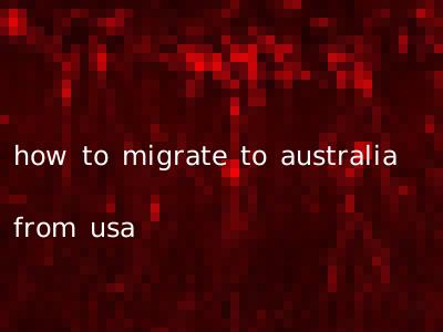 how to migrate to australia from usa