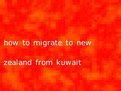 how to migrate to new zealand from kuwait
