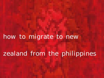 how to migrate to new zealand from the philippines