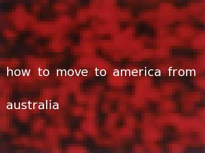 how to move to america from australia