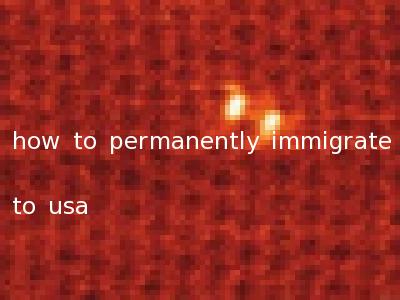 how to permanently immigrate to usa