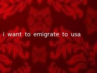 i want to emigrate to usa