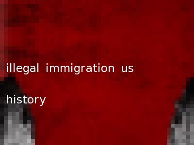 illegal immigration us history