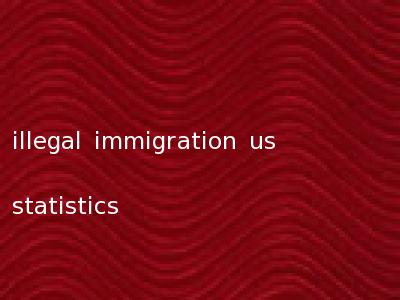 illegal immigration us statistics