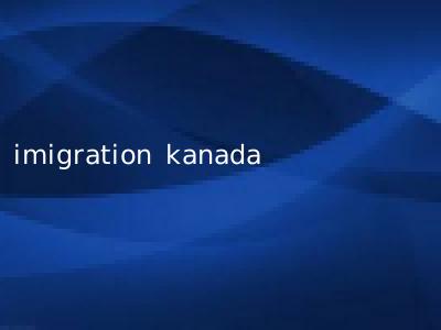 imigration kanada