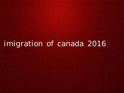 imigration of canada 2016