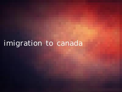 imigration to canada