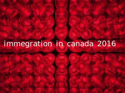 immegration in canada 2016