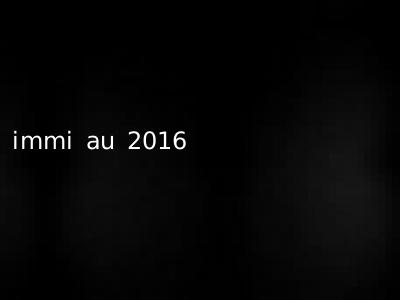 immi au 2016