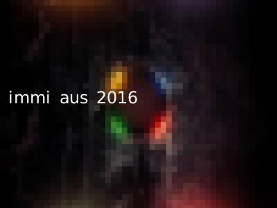 immi aus 2016
