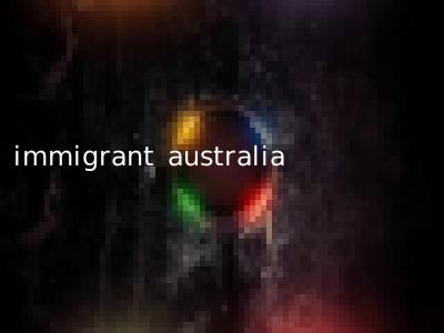 immigrant australia