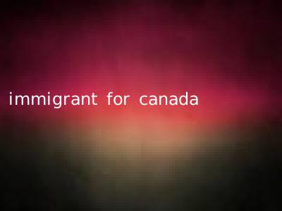 immigrant for canada