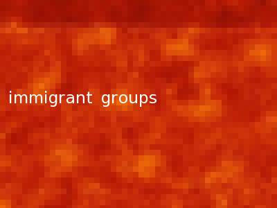 immigrant groups
