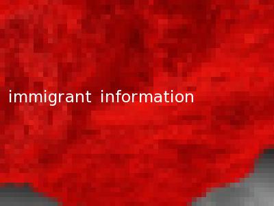 immigrant information