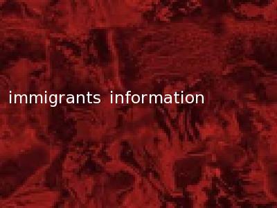 immigrants information