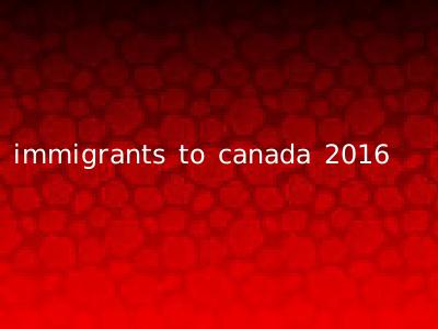 immigrants to canada 2016
