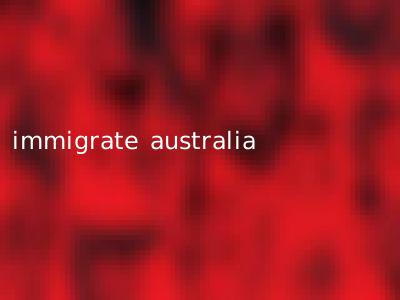 immigrate australia
