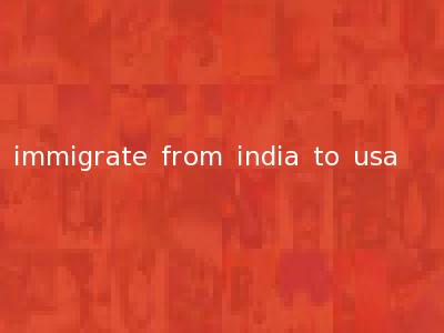 immigrate from india to usa