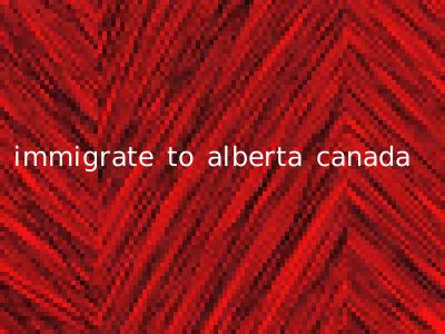 immigrate to alberta canada