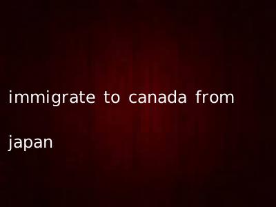 immigrate to canada from japan