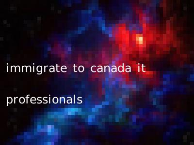 immigrate to canada it professionals