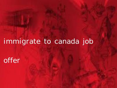 immigrate to canada job offer
