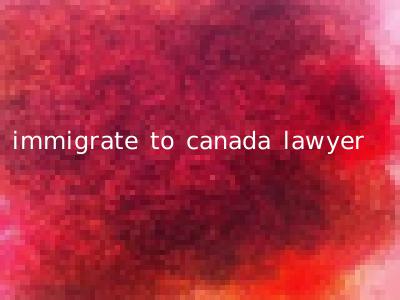 immigrate to canada lawyer