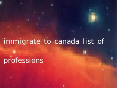 immigrate to canada list of professions