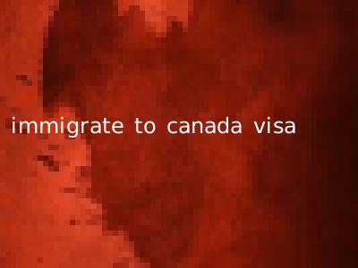 immigrate to canada visa