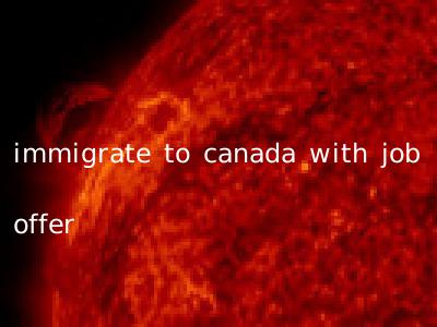 immigrate to canada with job offer