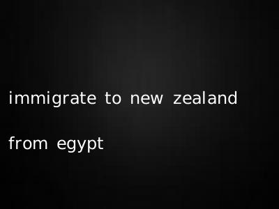 immigrate to new zealand from egypt