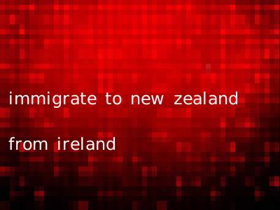 immigrate to new zealand from ireland