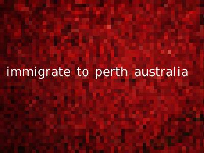 immigrate to perth australia
