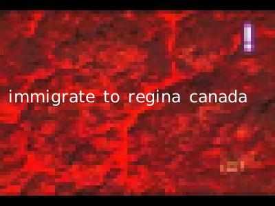 immigrate to regina canada