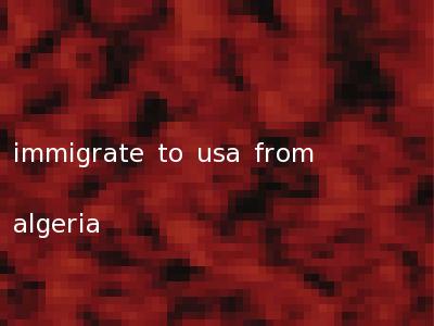 immigrate to usa from algeria