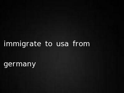 immigrate to usa from germany