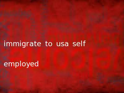 immigrate to usa self employed