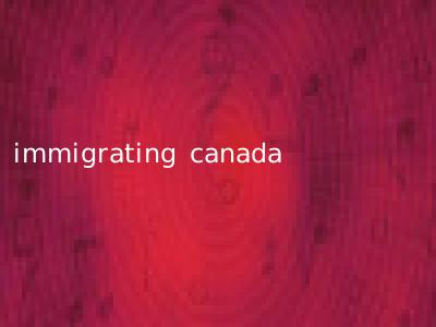 immigrating canada