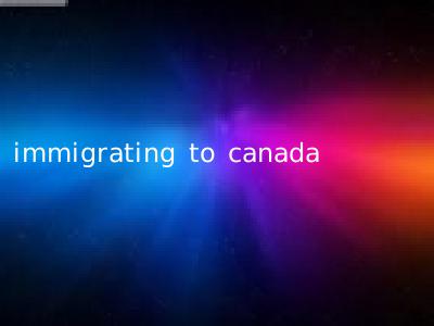 immigrating to canada
