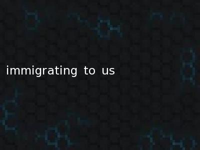 immigrating to us