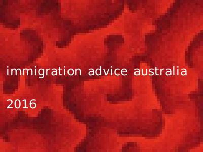 immigration advice australia 2016