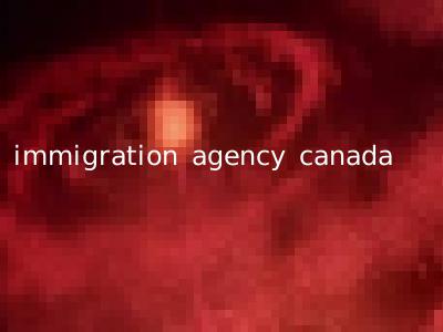 immigration agency canada