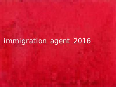 immigration agent 2016