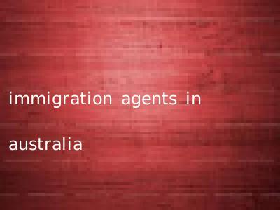 immigration agents in australia