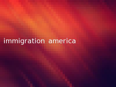immigration america